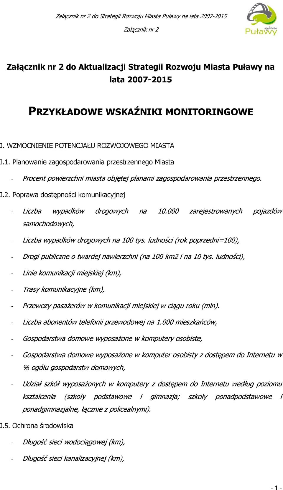 ludności (rok poprzedni=100), - Drogi publiczne o twardej nawierzchni (na 100 km2 i na 10 tys.