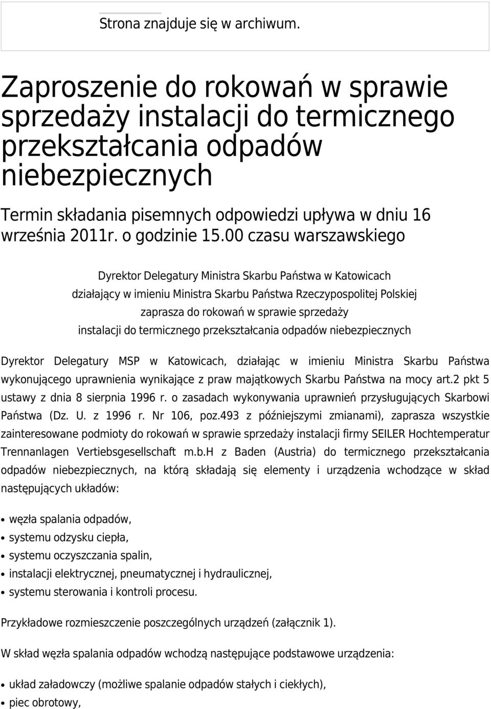 00 czasu warszawskiego Dyrektor Delegatury Ministra Skarbu Państwa w Katowicach działający w imieniu Ministra Skarbu Państwa Rzeczypospolitej Polskiej zaprasza do rokowań w sprawie sprzedaży