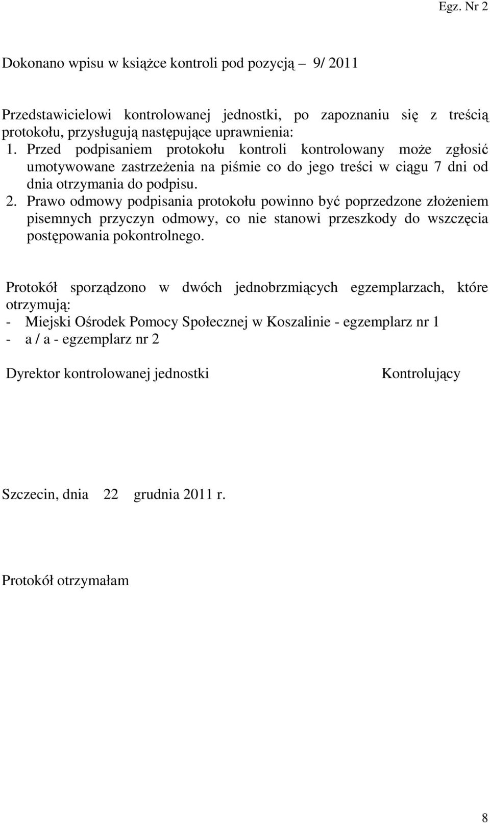 Prawo odmowy podpisania protokołu powinno być poprzedzone złożeniem pisemnych przyczyn odmowy, co nie stanowi przeszkody do wszczęcia postępowania pokontrolnego.