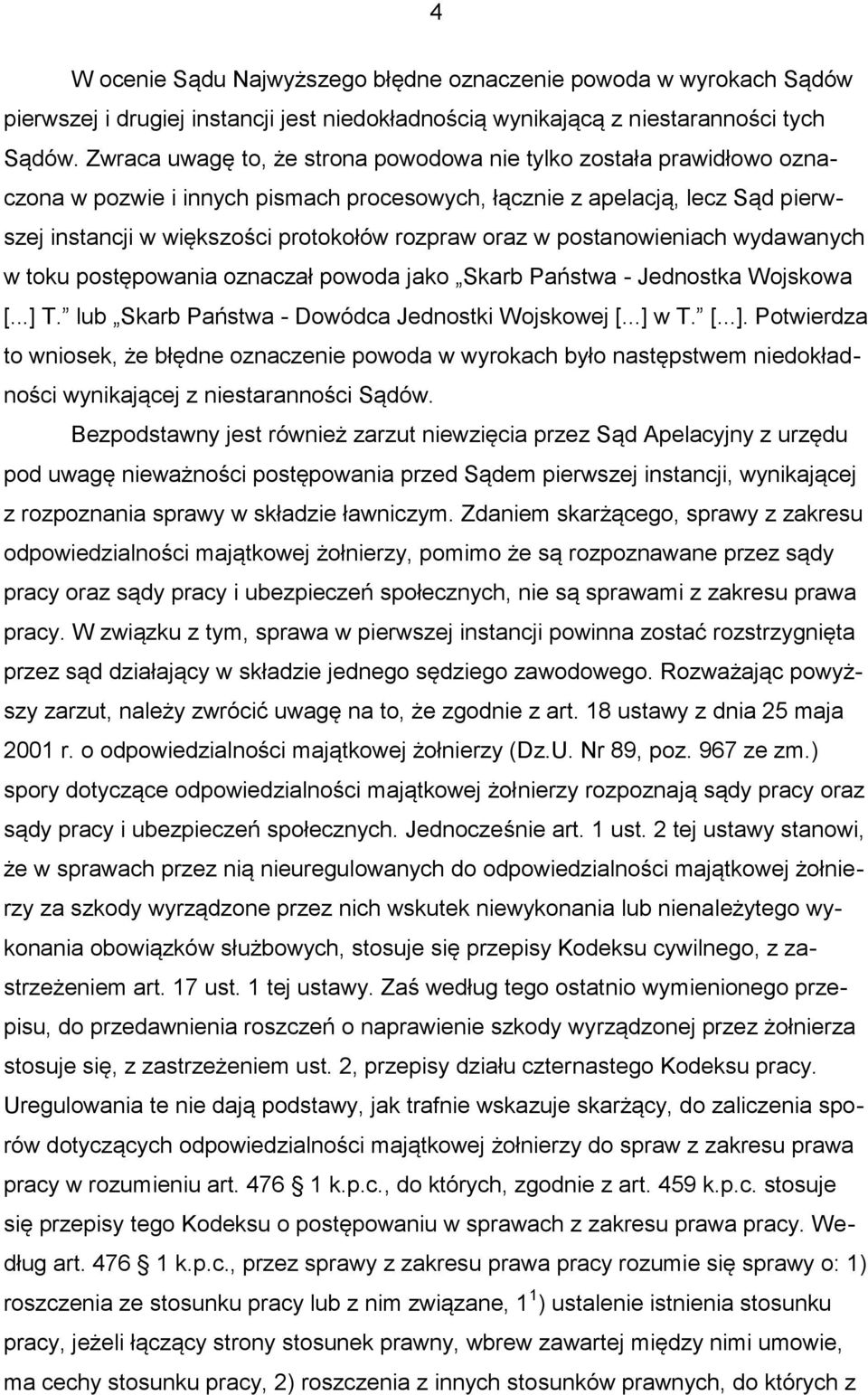 w postanowieniach wydawanych w toku postępowania oznaczał powoda jako Skarb Państwa - Jednostka Wojskowa [...] 