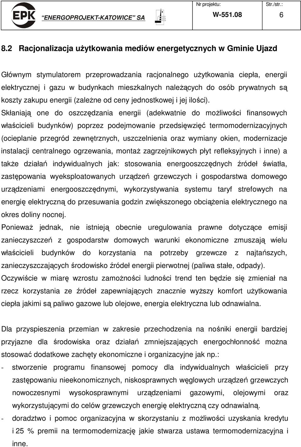 do osób prywatnych są koszty zakupu energii (zaleŝne od ceny jednostkowej i jej ilości).