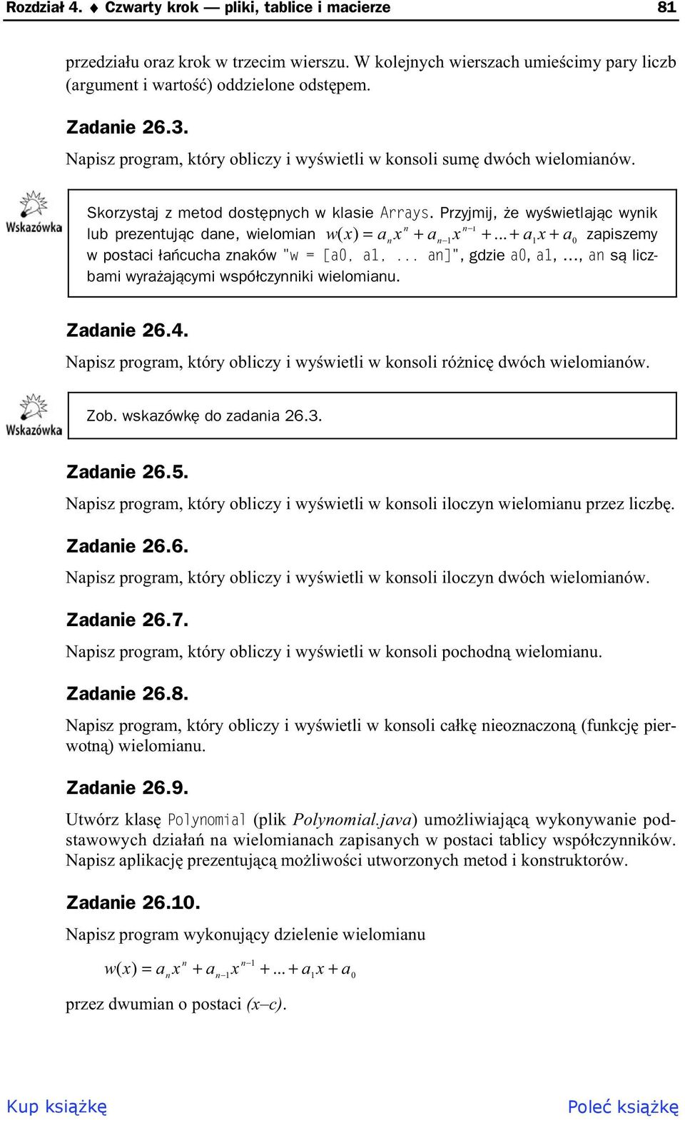 .. a1x a0 zapiszemy w postaci acucha zaków "w = [a0, a1,... a]", gdzie a0, a1,, a s liczbami wyraajcymi wspóczyiki wielomiau. Zadaie 6.4.