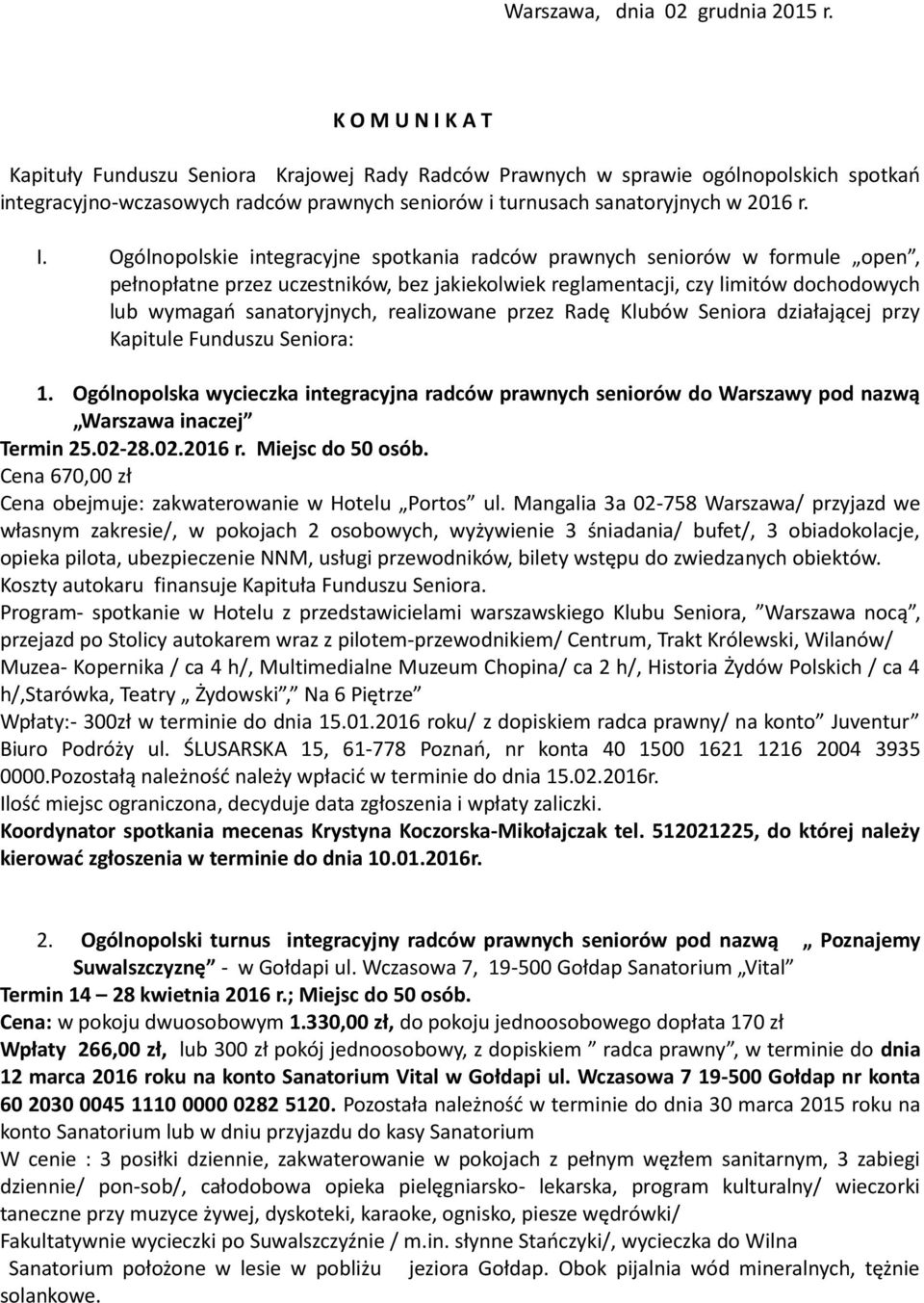 K A T Kapituły Funduszu Seniora Krajowej Rady Radców Prawnych w sprawie ogólnopolskich spotkań integracyjno-wczasowych radców prawnych seniorów i turnusach sanatoryjnych w 2016 r. I.