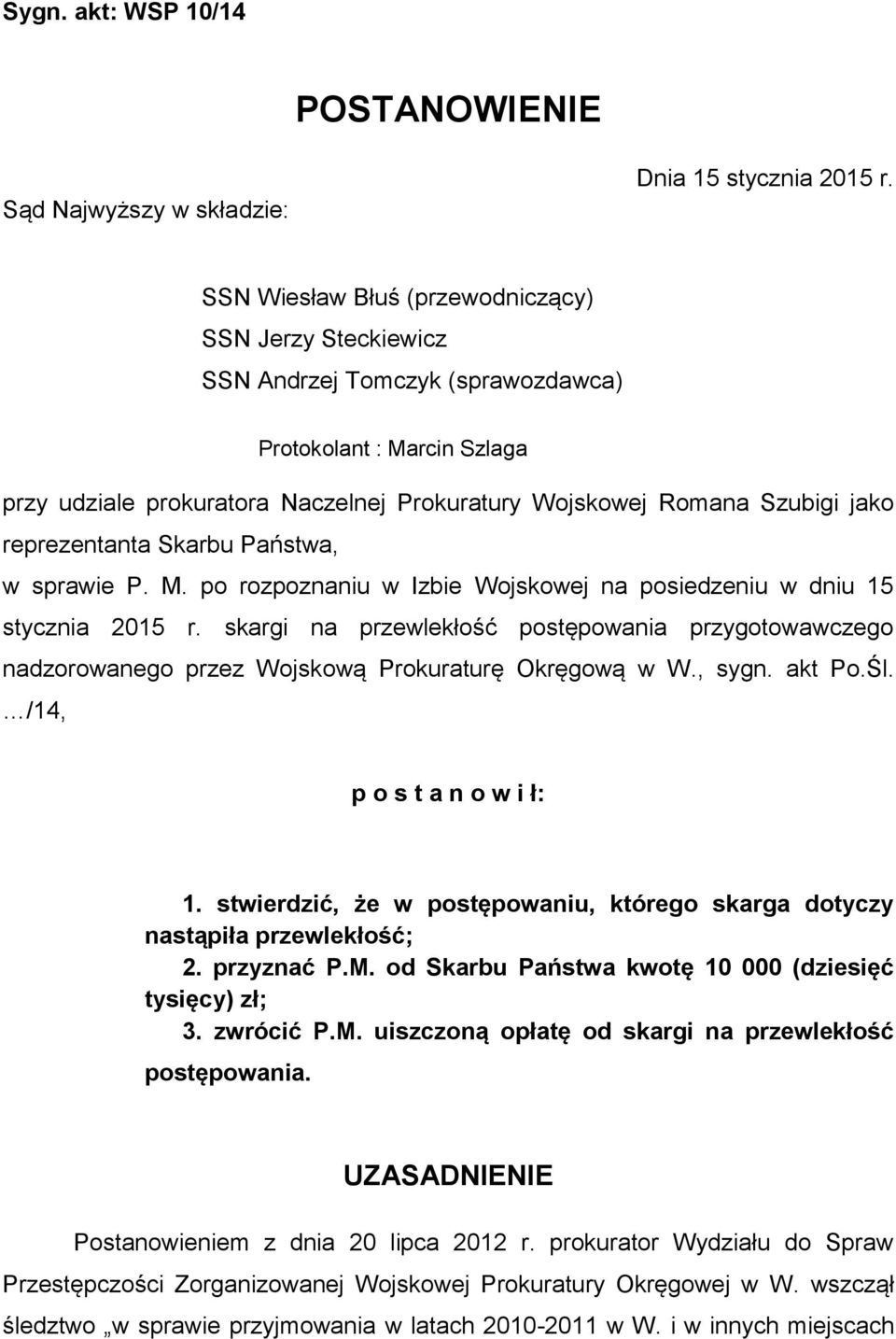 reprezentanta Skarbu Państwa, w sprawie P. M. po rozpoznaniu w Izbie Wojskowej na posiedzeniu w dniu 15 stycznia 2015 r.