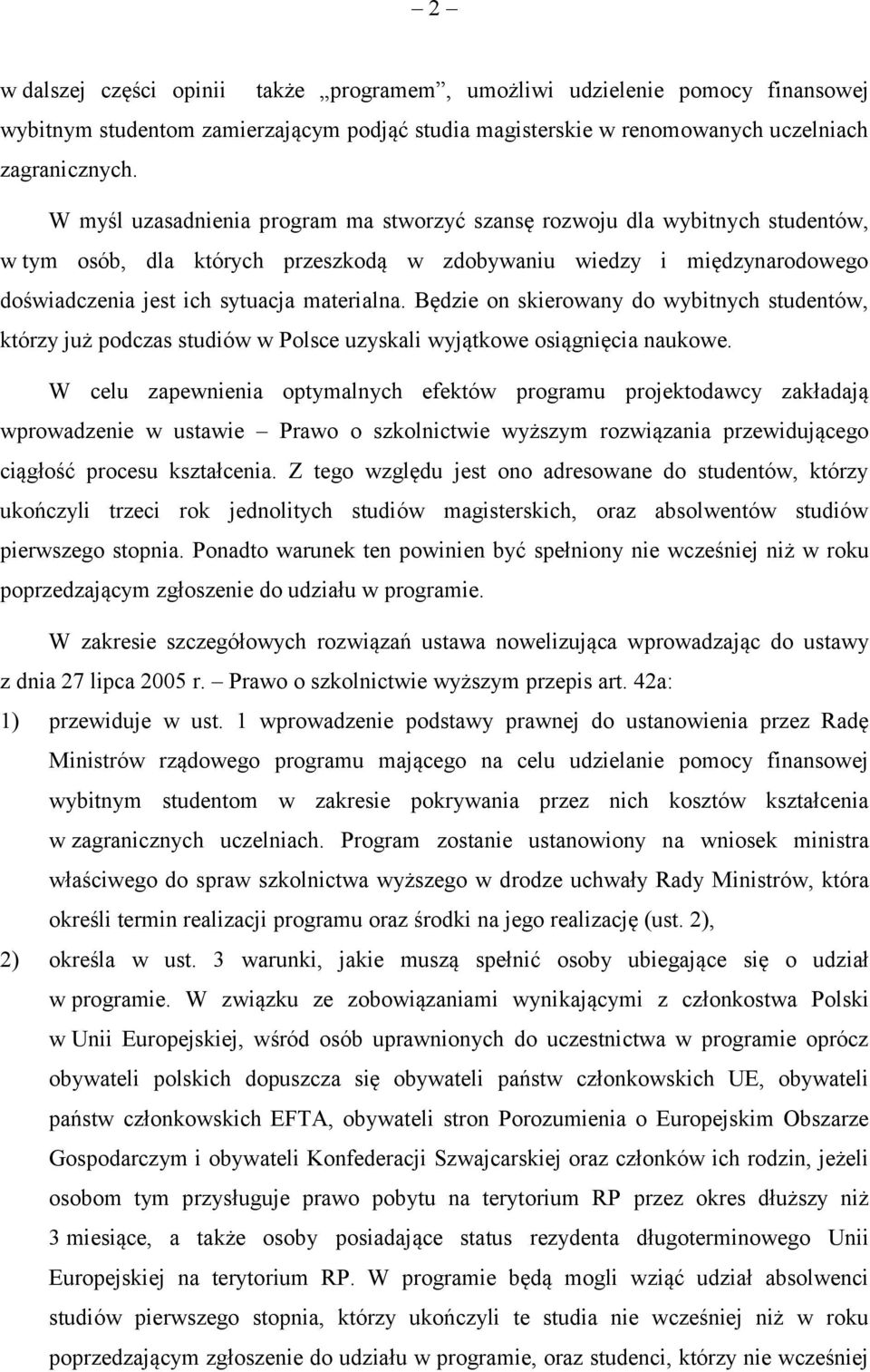 Będzie on skierowany do wybitnych studentów, którzy już podczas studiów w Polsce uzyskali wyjątkowe osiągnięcia naukowe.