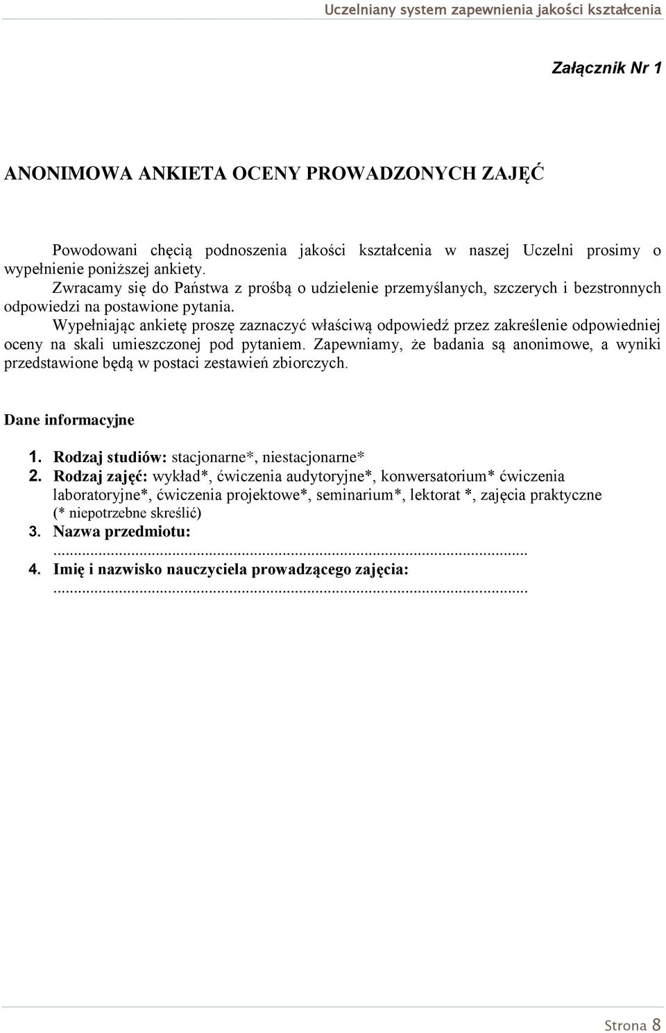 Wypełniając ankietę proszę zaznaczyć właściwą odpowiedź przez zakreślenie odpowiedniej oceny na skali umieszczonej pod pytaniem.