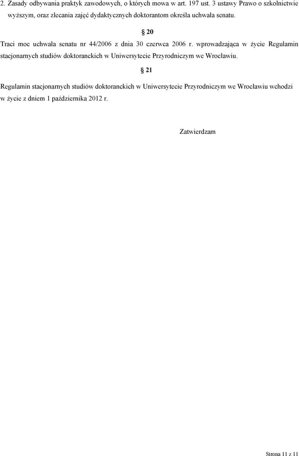 20 Traci moc uchwała senatu nr 44/2006 z dnia 30 czerwca 2006 r.