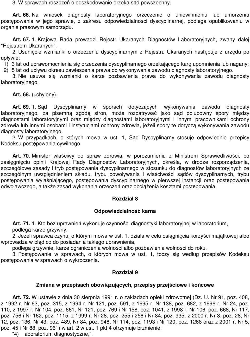 samorządu. Art. 67. 1. Krajowa Rada prowadzi Rejestr Ukaranych Diagnostów Laboratoryjnych, zwany dalej "Rejestrem Ukaranych". 2.