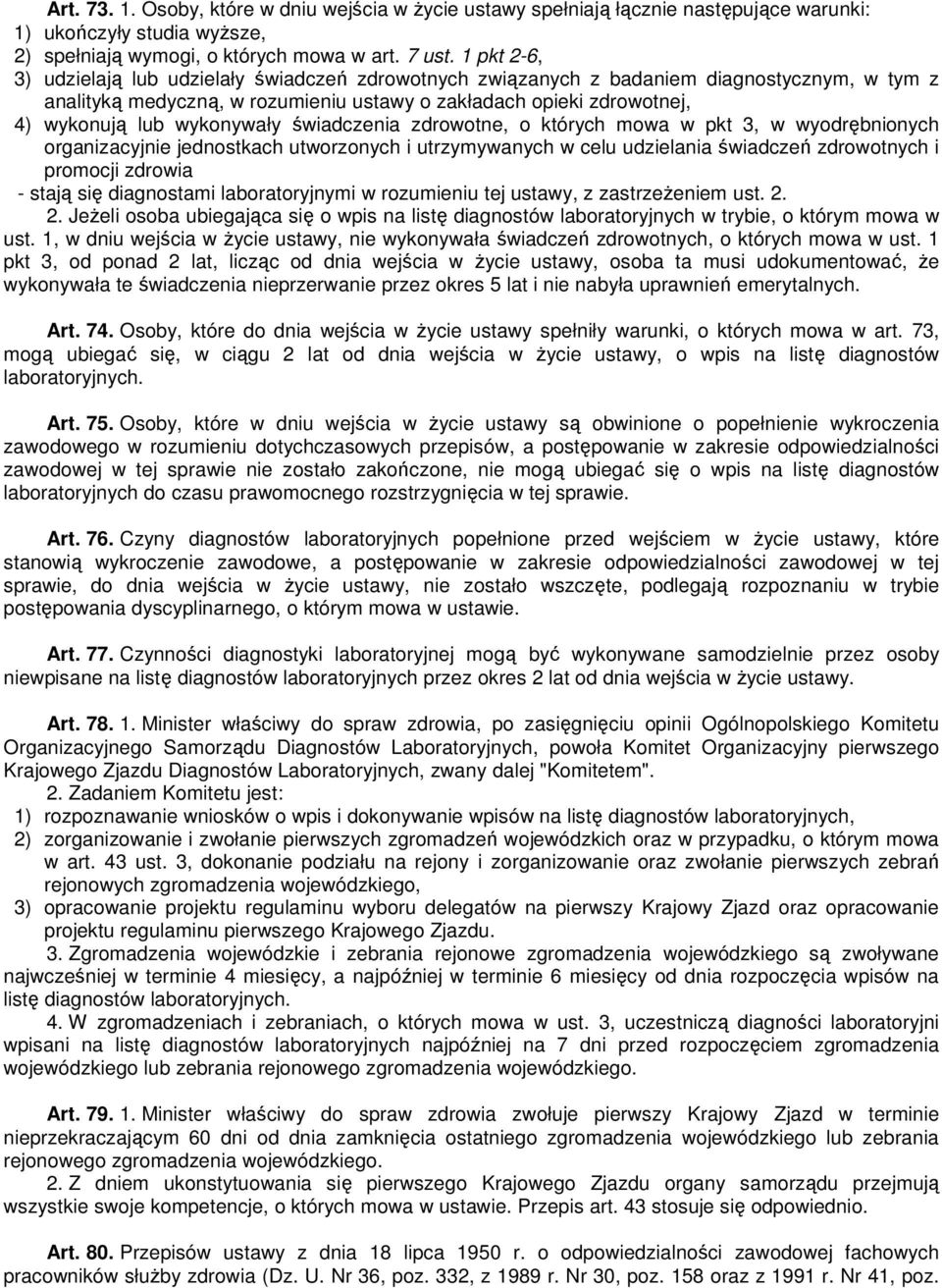 wykonywały świadczenia zdrowotne, o których mowa w pkt 3, w wyodrębnionych organizacyjnie jednostkach utworzonych i utrzymywanych w celu udzielania świadczeń zdrowotnych i promocji zdrowia - stają