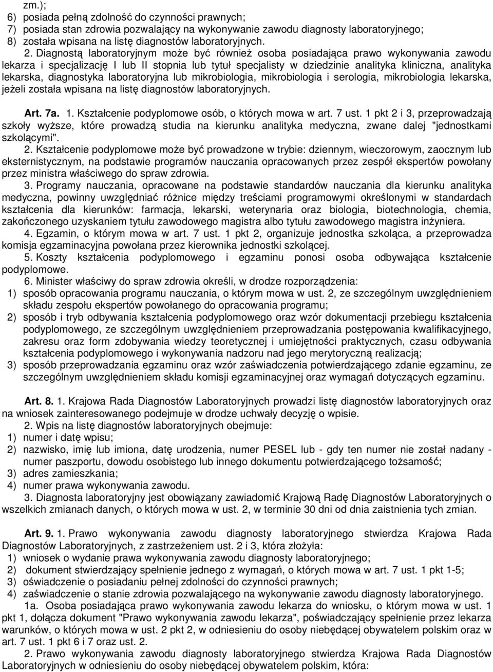 lekarska, diagnostyka laboratoryjna lub mikrobiologia, mikrobiologia i serologia, mikrobiologia lekarska, jeżeli została wpisana na listę diagnostów laboratoryjnych. Art. 7a. 1.