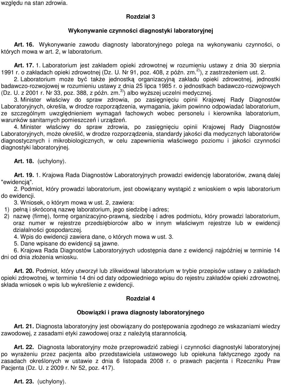 2) ), z zastrzeżeniem ust. 2. 2. Laboratorium może być także jednostką organizacyjną zakładu opieki zdrowotnej, jednostki badawczo-rozwojowej w rozumieniu ustawy z dnia 25 lipca 1985 r.