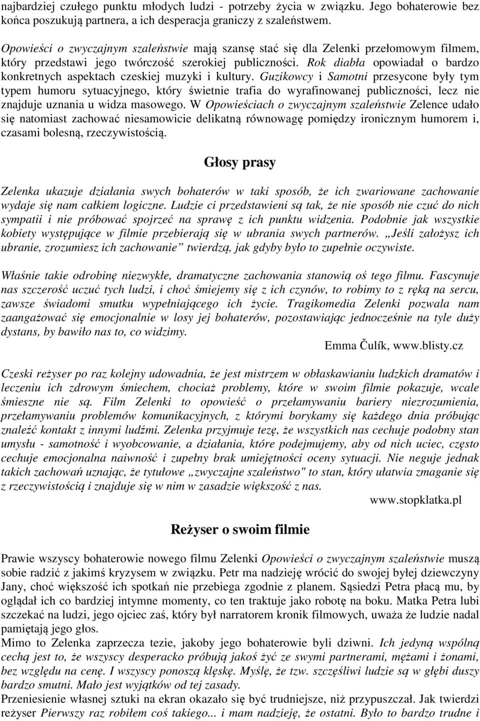 Rok diabła opowiadał o bardzo konkretnych aspektach czeskiej muzyki i kultury.