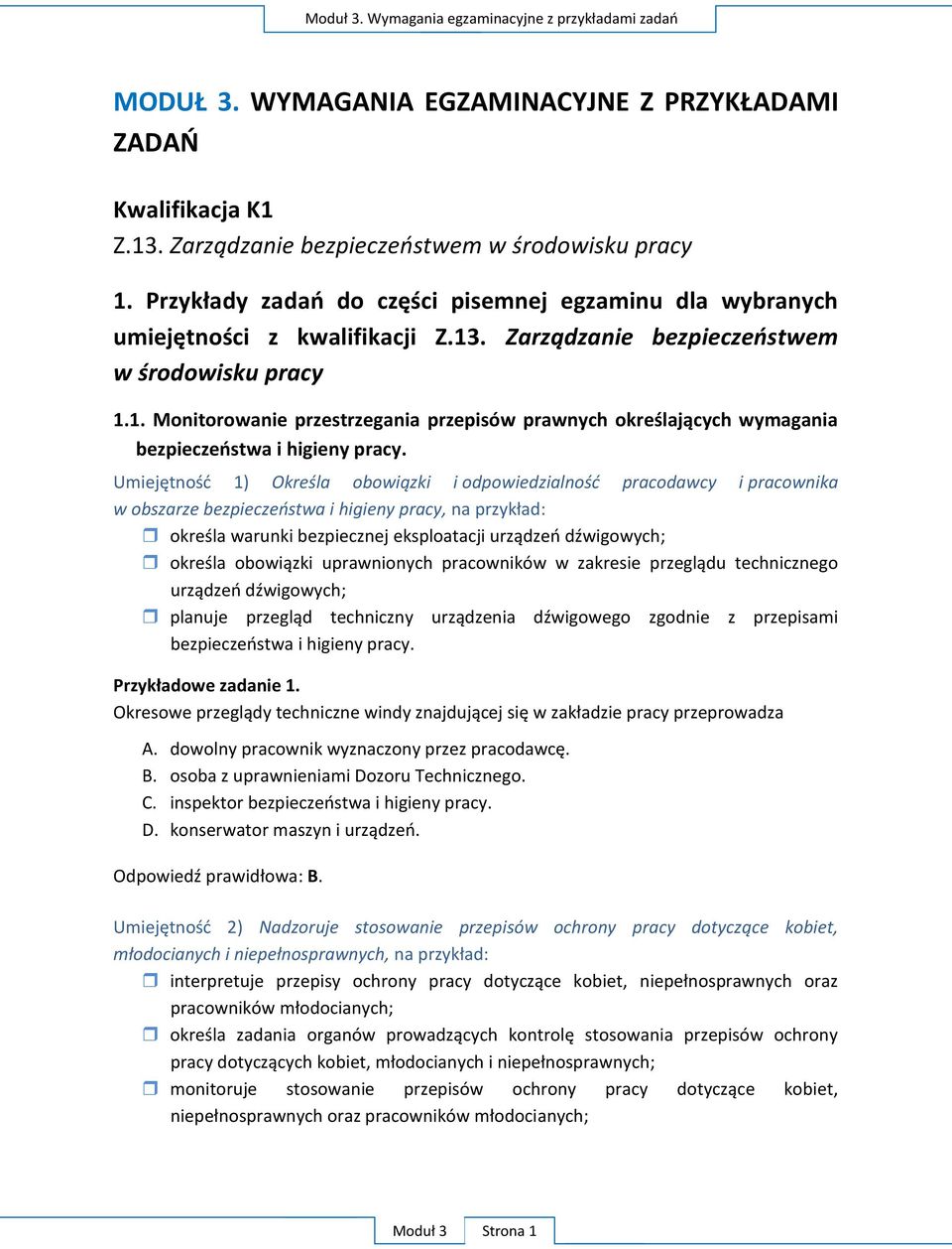 B. osoba z uprawnieniami Dozoru Technicznego. C. D. konserwator m O : B.