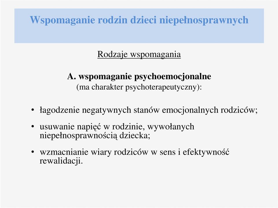 negatywnych stanów emocjonalnych rodziców; usuwanie napięć w rodzinie,