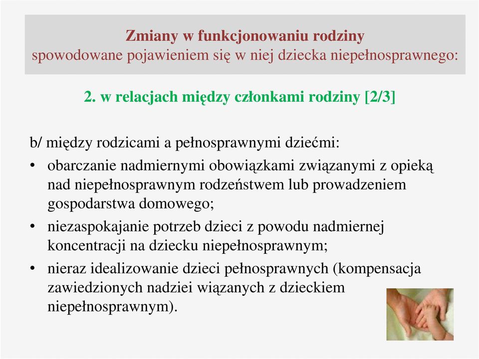 domowego; niezaspokajanie potrzeb dzieci z powodu nadmiernej koncentracji na dziecku niepełnosprawnym;