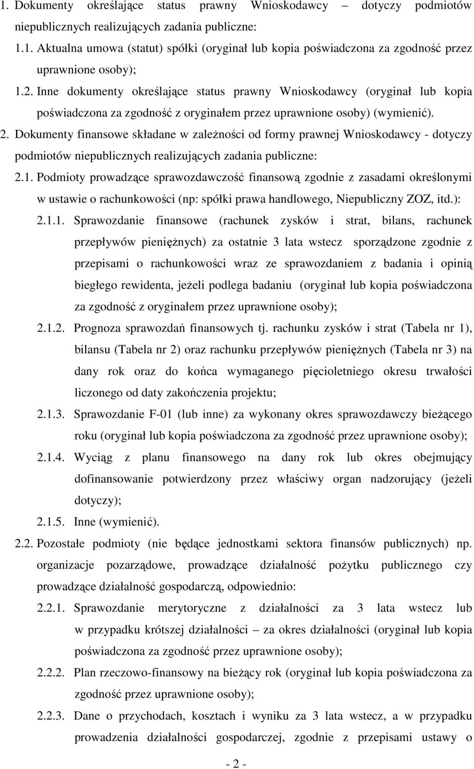 Dokumenty finansowe składane w zależności od formy prawnej Wnioskodawcy - dotyczy podmiotów niepublicznych realizujących zadania publiczne: 2.1.