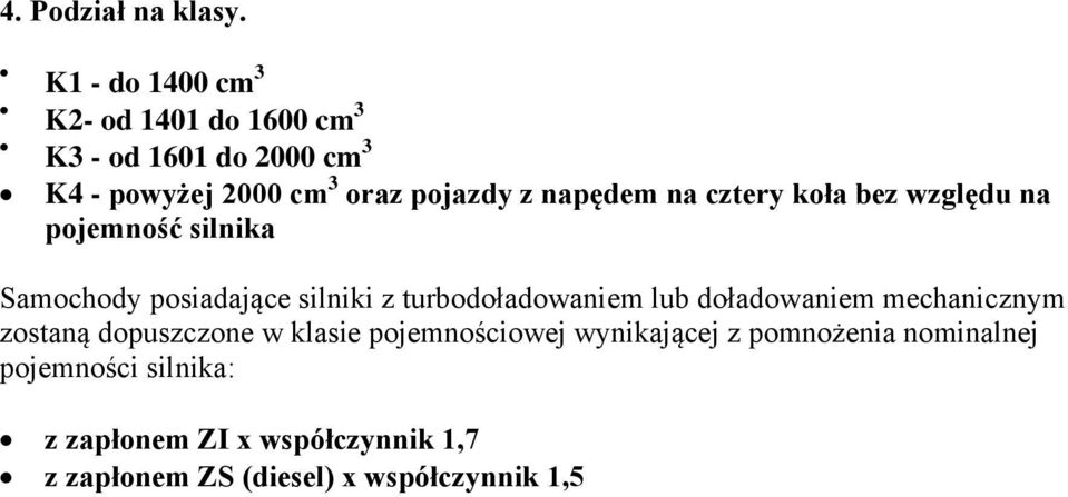 napędem na cztery koła bez względu na pojemność silnika Samochody posiadające silniki z turbodoładowaniem lub