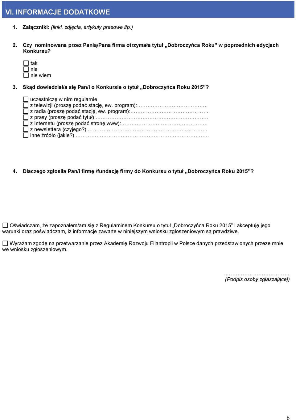 program): z prasy (proszę podać tytuł):.. z Internetu (proszę podać stronę www):.. z newslettera (czyjego?) inne źródło (jakie?).. 4.