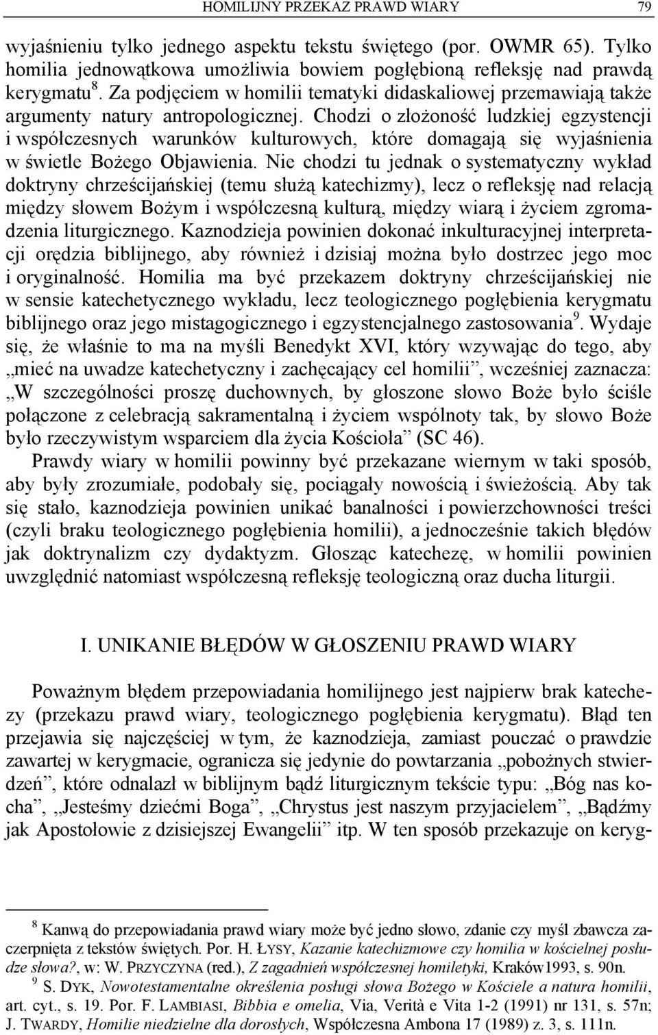 Chodzi o złożoność ludzkiej egzystencji i współczesnych warunków kulturowych, które domagają się wyjaśnienia w świetle Bożego Objawienia.