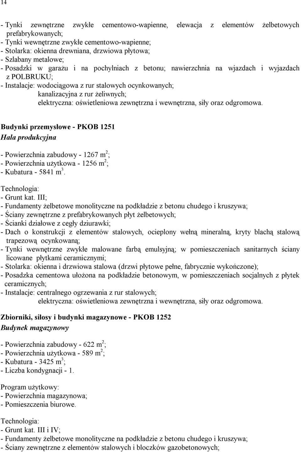 żeliwnych; elektryczna: oświetleniowa zewnętrzna i wewnętrzna, siły oraz odgromowa.
