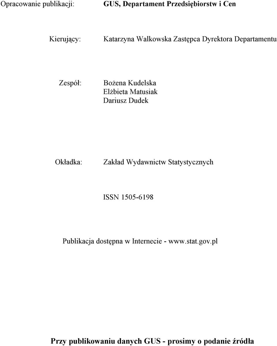 Dariusz Dudek Okładka: Zakład Wydawnictw Statystycznych ISSN 1505-6198 Publikacja