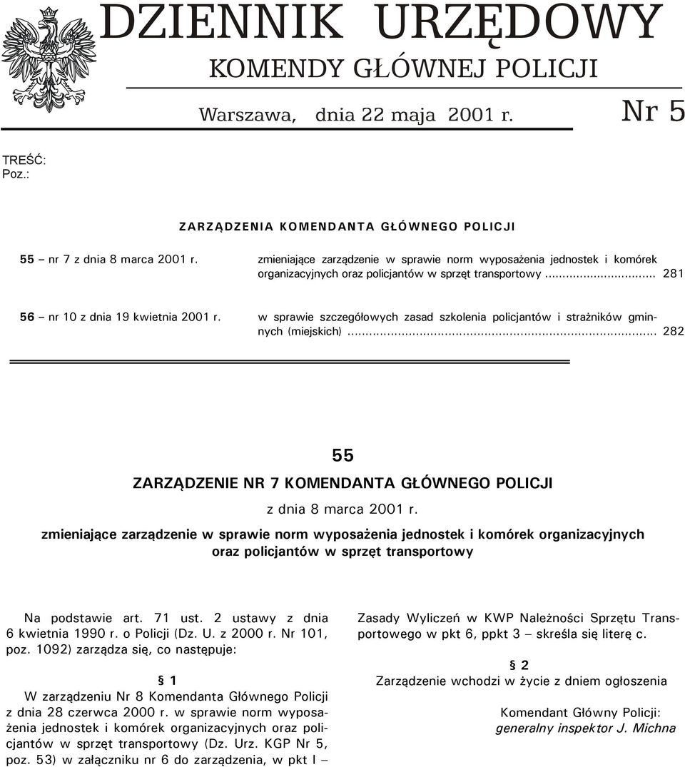 w sprawie szczegółowych zasad szkolenia policjantów i strażników gminnych (miejskich)... 282 55 ZARZĄDZENIE NR 7 KOMENDANTA GŁÓWNEGO POLICJI z dnia 8 marca 2001 r.