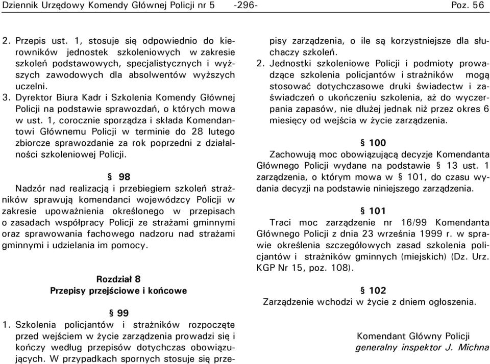 Dyrektor Biura Kadr i Szkolenia Komendy Głównej Policji na podstawie sprawozdań, o których mowa w ust.