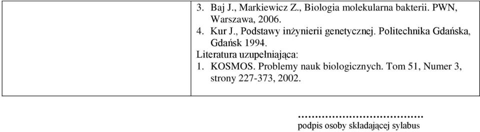 Politechnika Gdańska, Gdańsk 1994. Literatura uzupełniająca: 1. KOSMOS.