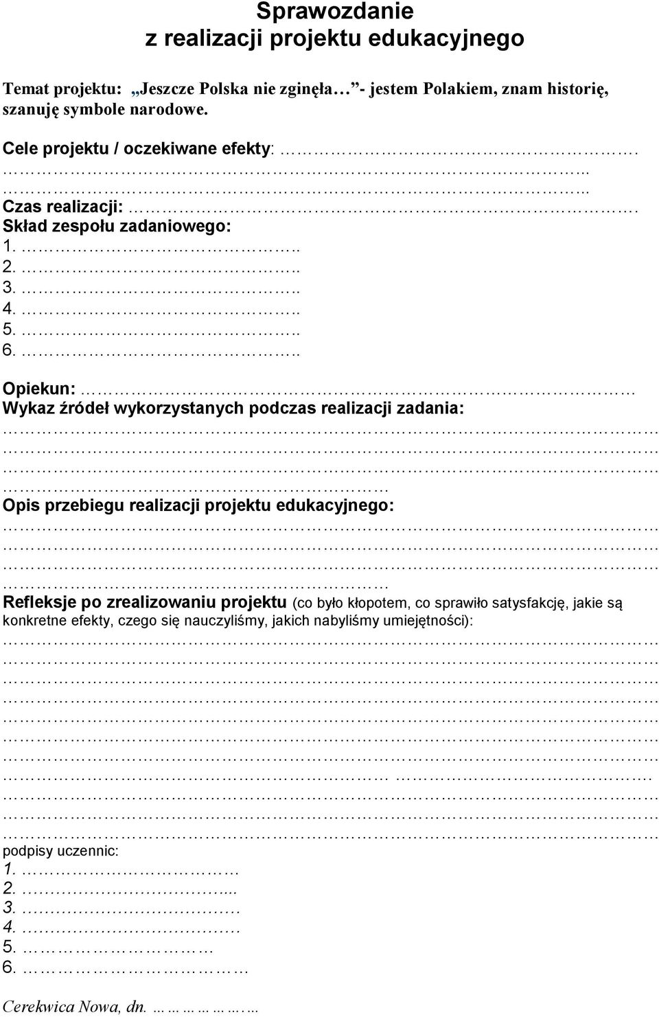 .. Opiekun: Wykaz źródeł wykorzystanych podczas realizacji zadania: Opis przebiegu realizacji projektu edukacyjnego: Refleksje po zrealizowaniu