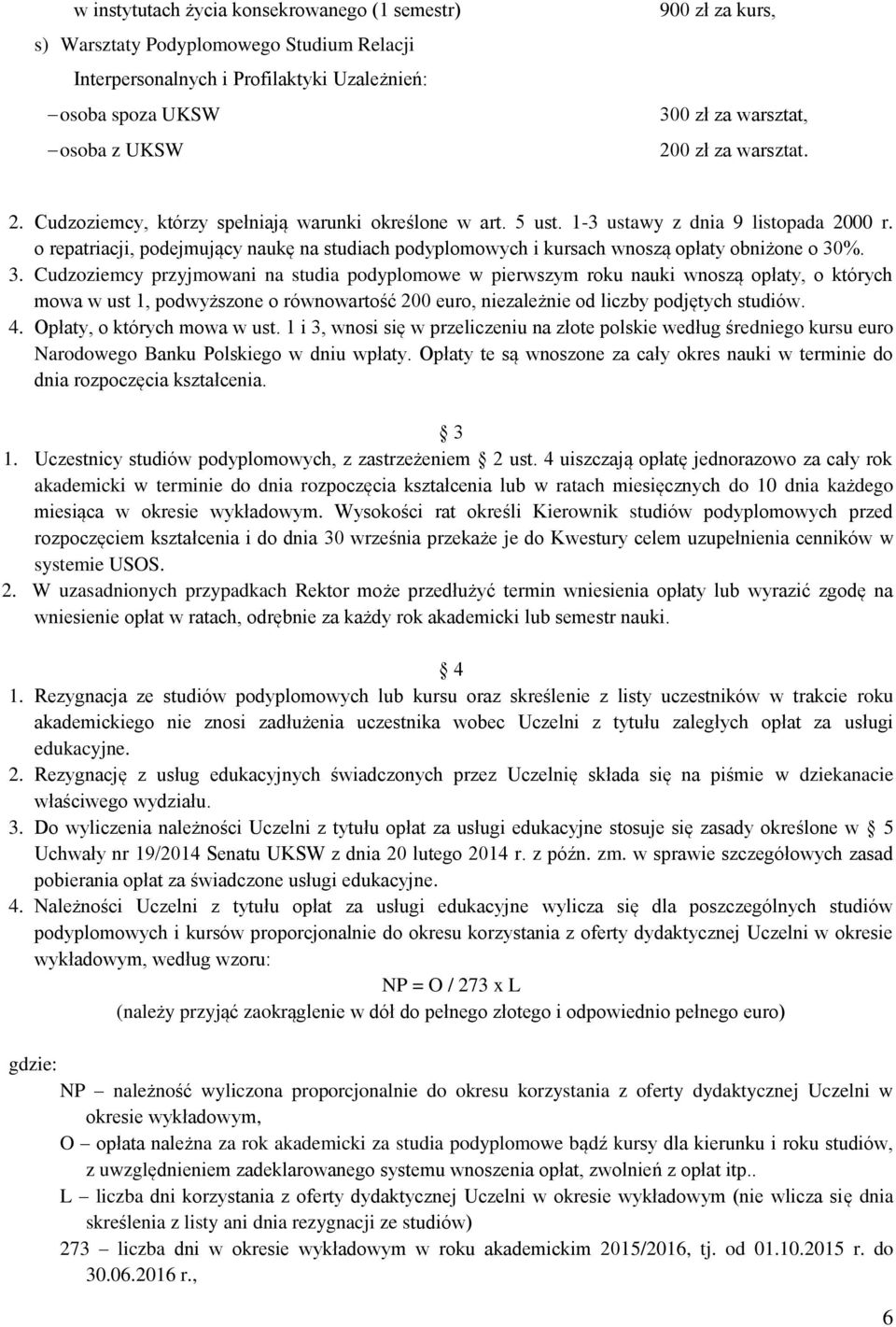 o repatriacji, podejmujący naukę na studiach podyplomowych i kursach wnoszą opłaty obniżone o 30