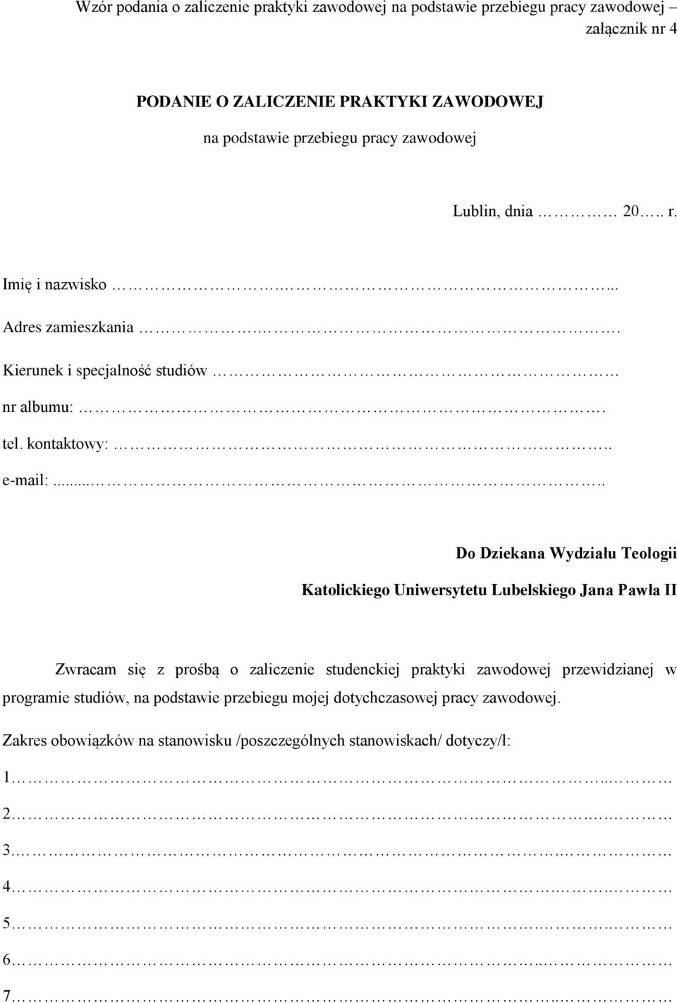 .... Do Dziekana Wydziału Teologii Katolickiego Uniwersytetu Lubelskiego Jana Pawła II Zwracam się z prośbą o zaliczenie studenckiej praktyki zawodowej