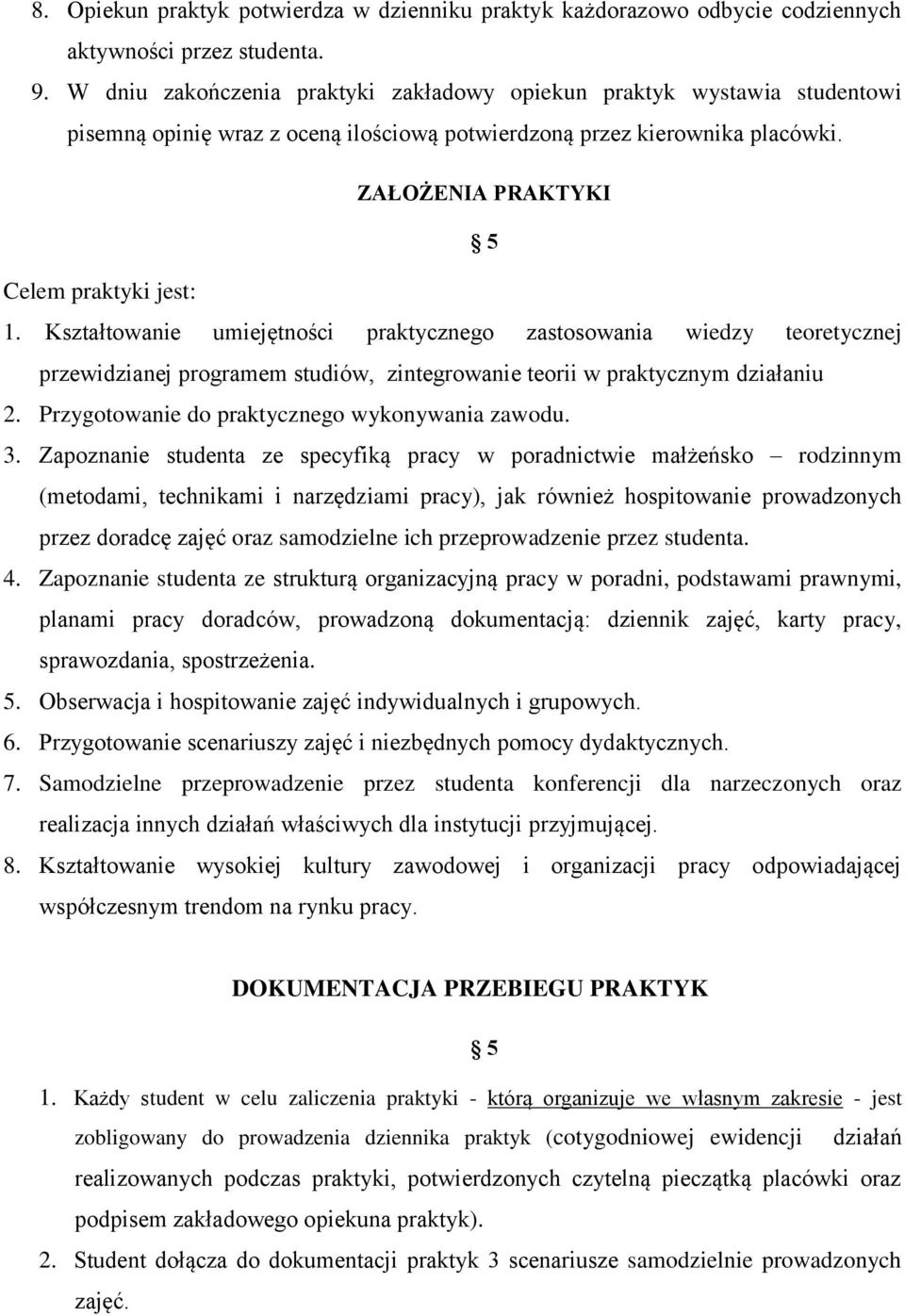 Kształtowanie umiejętności praktycznego zastosowania wiedzy teoretycznej przewidzianej programem studiów, zintegrowanie teorii w praktycznym działaniu 2.