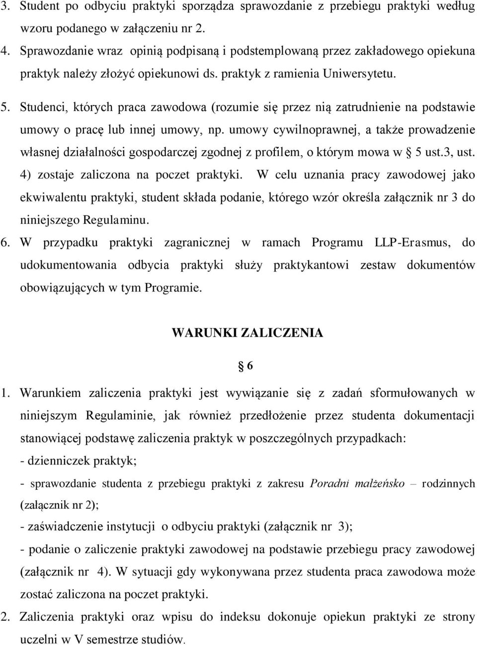 Studenci, których praca zawodowa (rozumie się przez nią zatrudnienie na podstawie umowy o pracę lub innej umowy, np.