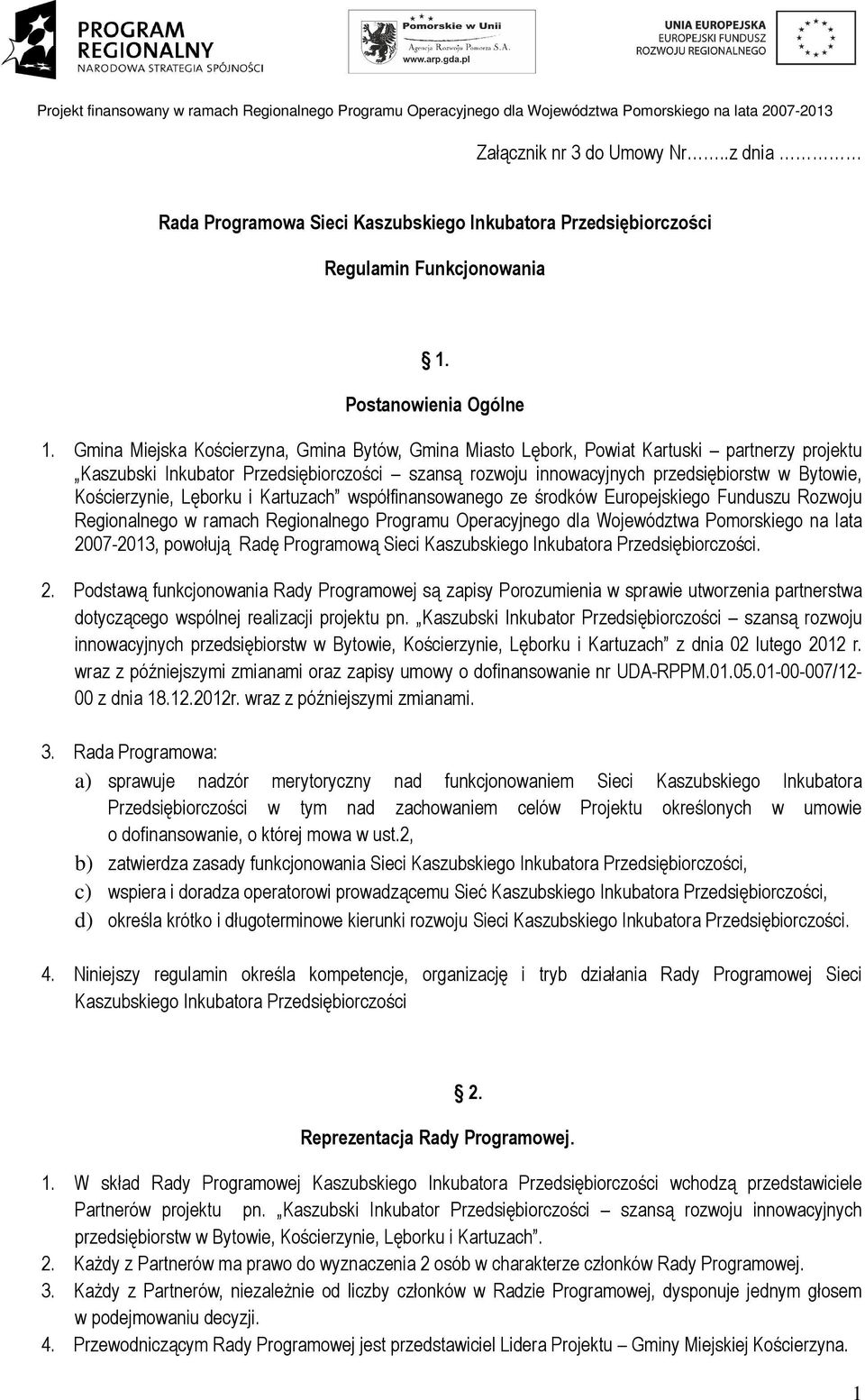 Kościerzynie, Lęborku i Kartuzach współfinansowanego ze środków Europejskiego Funduszu Rozwoju Regionalnego w ramach Regionalnego Programu Operacyjnego dla Województwa Pomorskiego na lata 2007-2013,