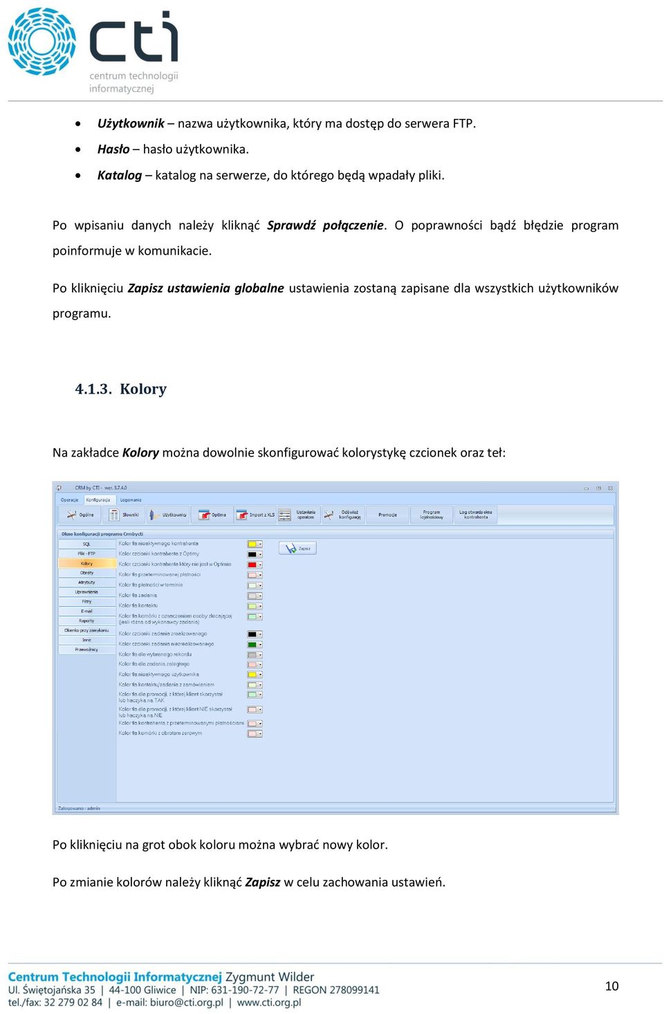 Po kliknięciu Zapisz ustawienia globalne ustawienia zostaną zapisane dla wszystkich użytkowników programu. 4.1.3.