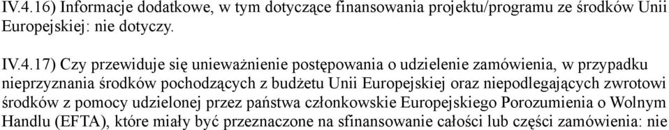 z budżetu Unii Europejskiej oraz niepodlegających zwrotowi środków z pomocy udzielonej przez państwa członkowskie