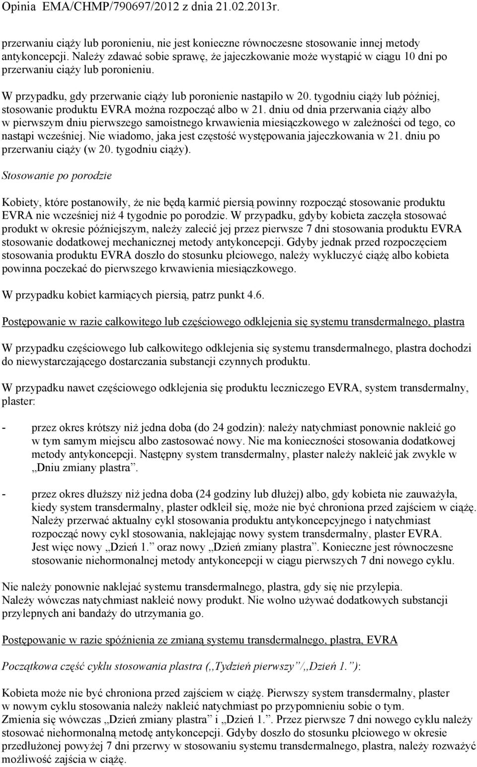tygodniu ciąży lub później, stosowanie produktu EVRA można rozpocząć albo w 21.