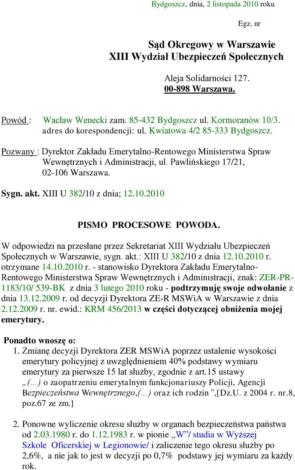 Pawlińskiego 17/21, 02-106 Warszawa. Sygn. akt. XIII U 382/10 z dnia; 12.10.2010 PISMO PROCESOWE POWODA.