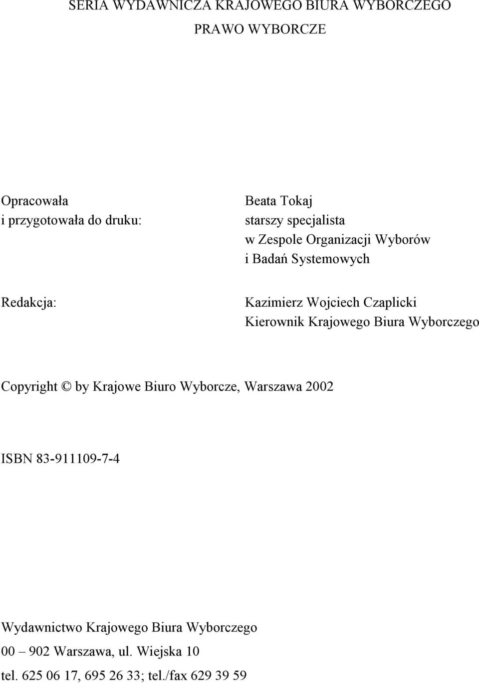 Kierownik Krajowego Biura Wyborczego Copyright by Krajowe Biuro Wyborcze, Warszawa 2002 ISBN 83-911109-7-4