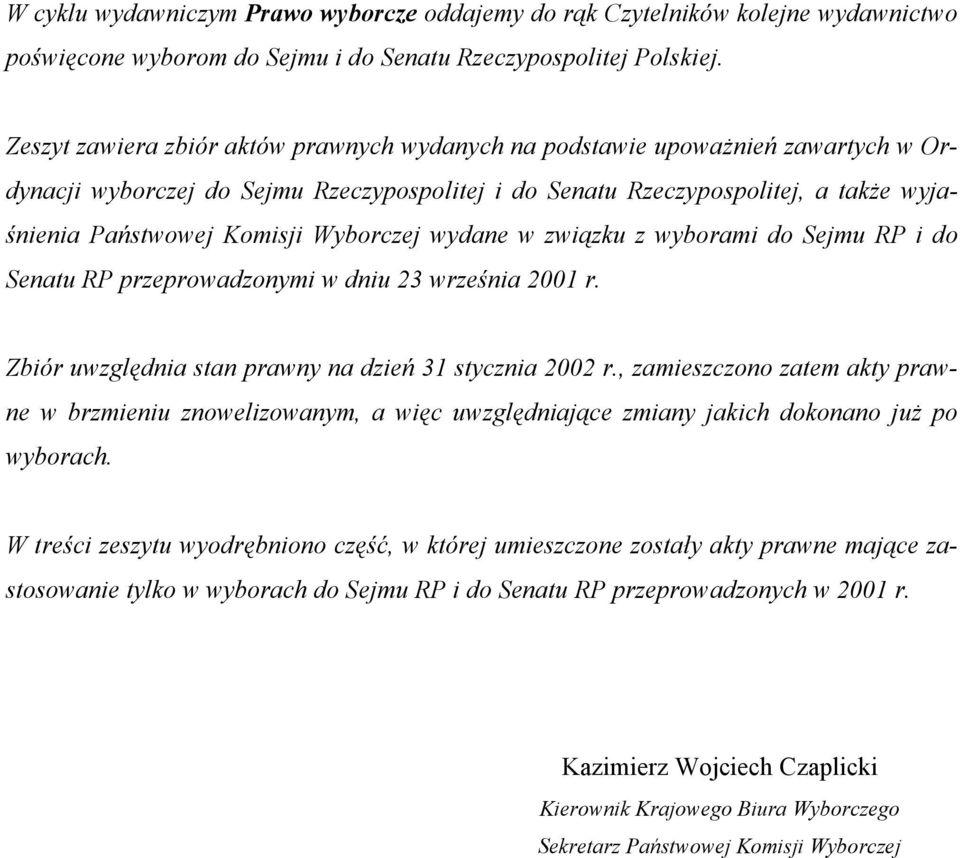 Wyborczej wydane w związku z wyborami do Sejmu RP i do Senatu RP przeprowadzonymi w dniu 23 września 2001 r. Zbiór uwzględnia stan prawny na dzień 31 stycznia 2002 r.