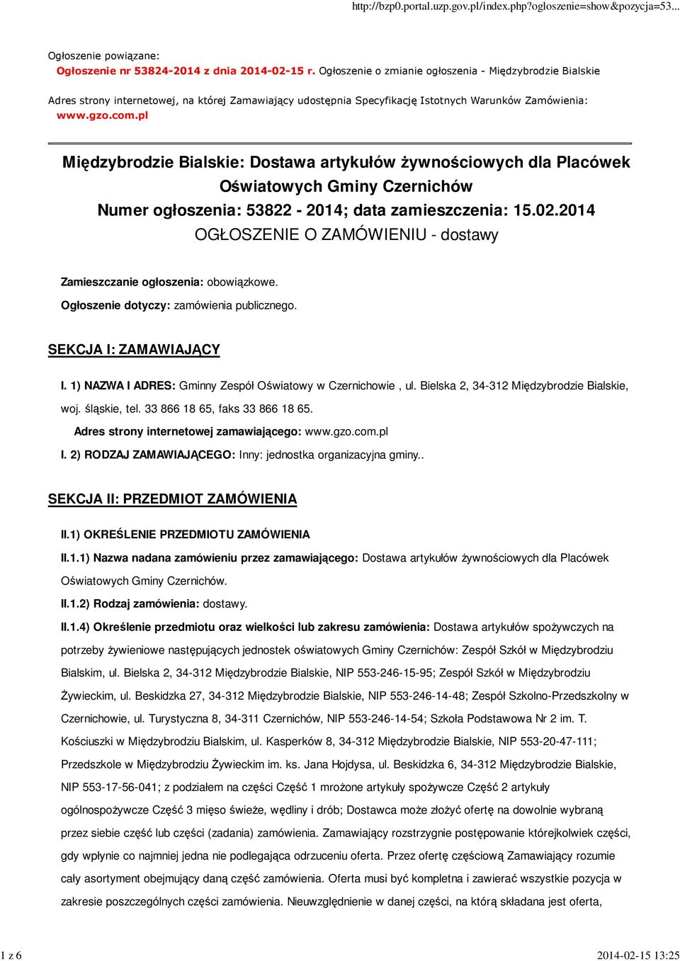 pl Międzybrodzie Bialskie: Dostawa artykułów żywnościowych dla Placówek Oświatowych Gminy Czernichów Numer ogłoszenia: 53822-2014; data zamieszczenia: 15.02.