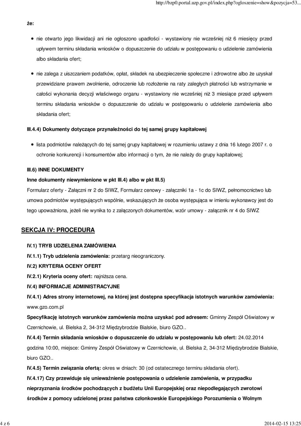 odroczenie lub rozłożenie na raty zaległych płatności lub wstrzymanie w całości wykonania decyzji właściwego organu - wystawiony nie wcześniej niż 3 miesiące przed upływem terminu składania wniosków