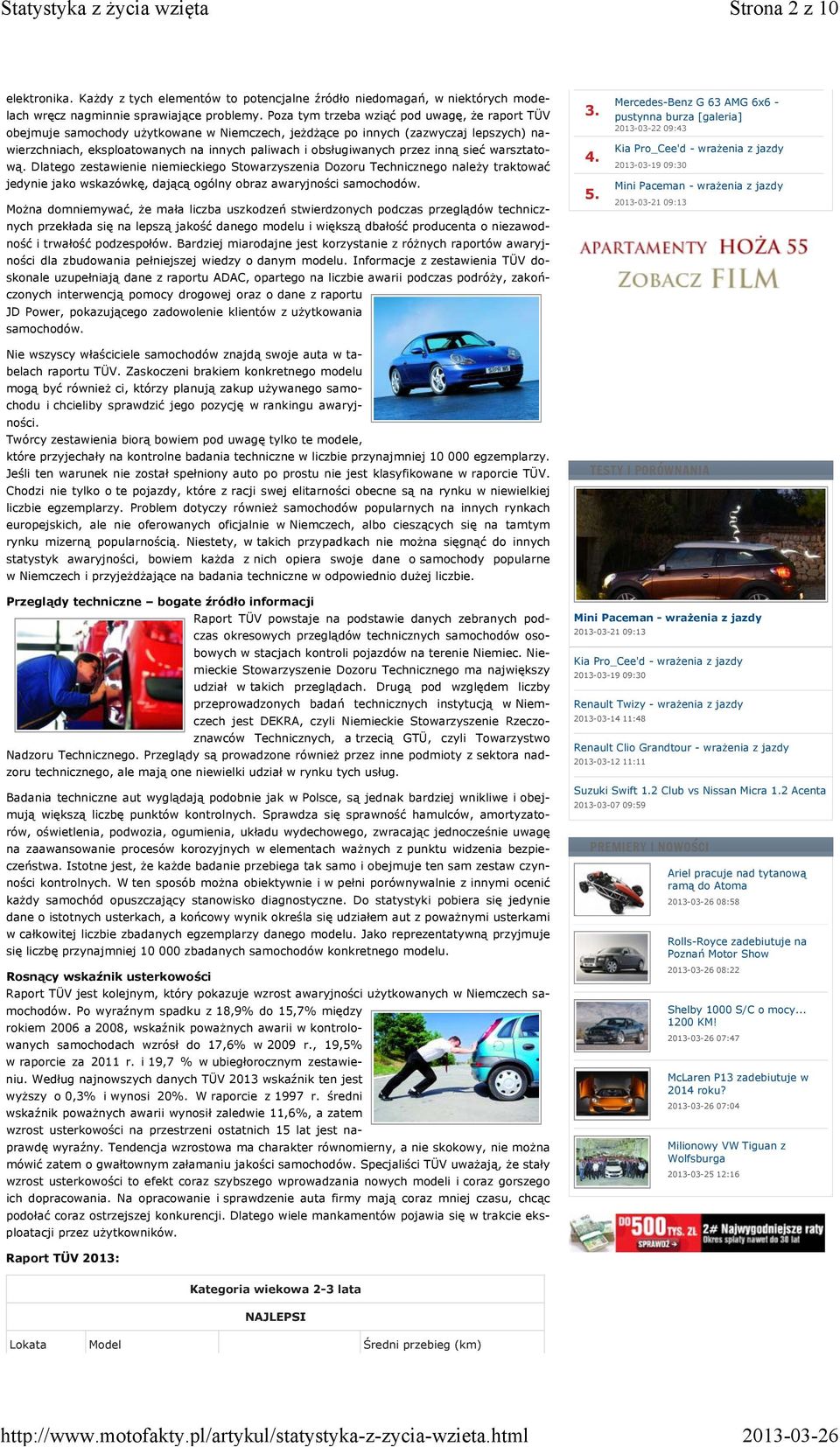 przez inną sieć warsztatową. Dlatego zestawienie niemieckiego Stowarzyszenia Dozoru Technicznego należy traktować jedynie jako wskazówkę, dającą ogólny obraz awaryjności samochodów.