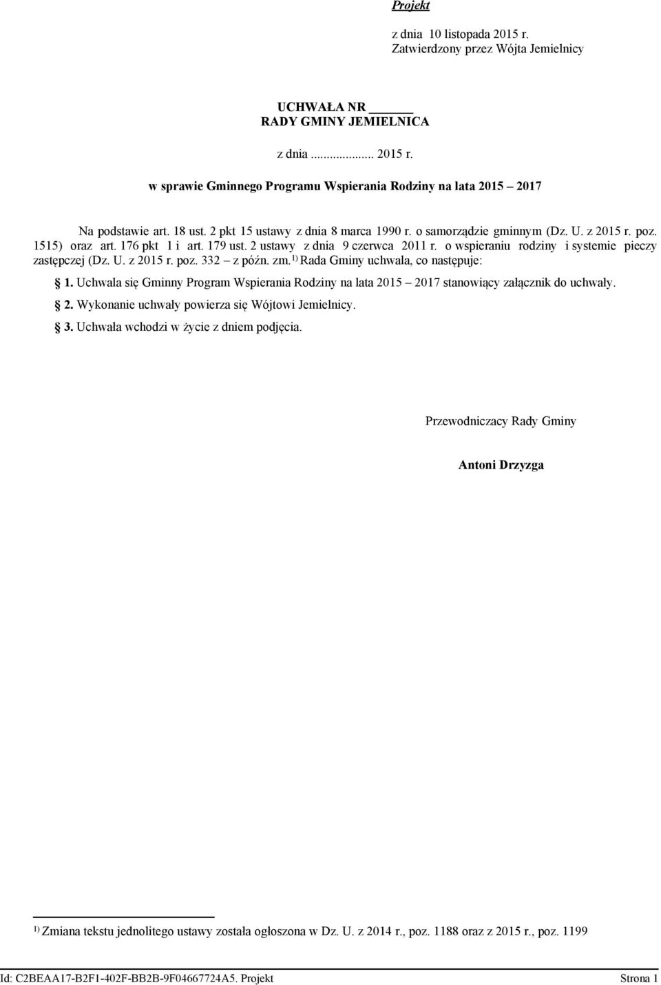 o wspieraniu rodziny i systemie pieczy zastępczej (Dz. U. z 2015 r. poz. 332 z późn. zm. 1) Rada Gminy uchwala, co następuje: 1.