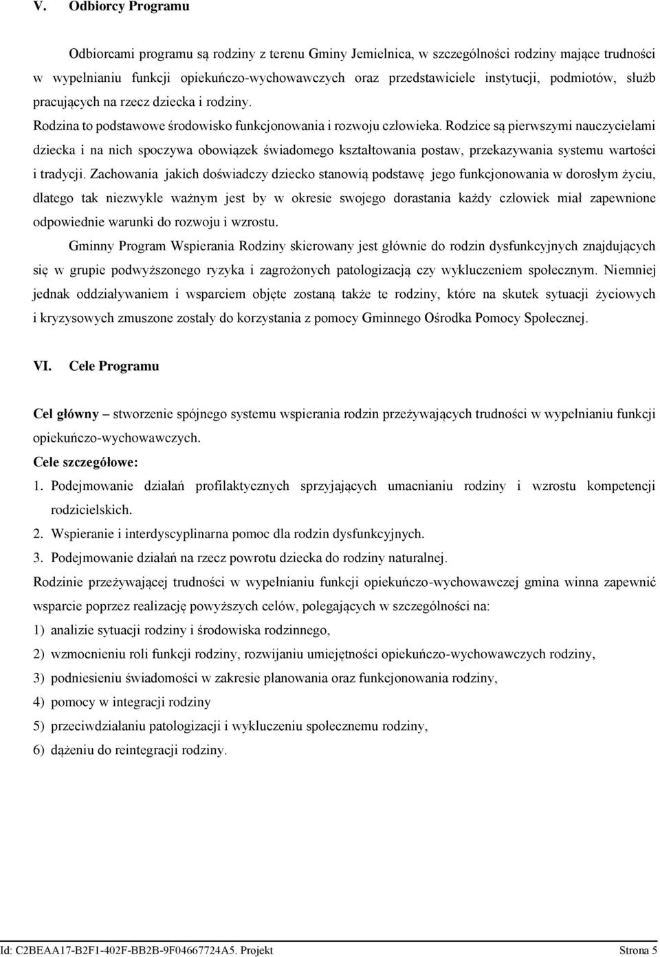 Rodzice są pierwszymi nauczycielami dziecka i na nich spoczywa obowiązek świadomego kształtowania postaw, przekazywania systemu wartości i tradycji.