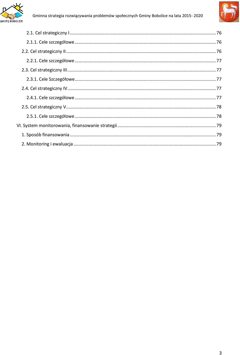 .. 77 2.5. Cel strategiczny V... 78 2.5.1. Cele szczegółowe... 78 VI.