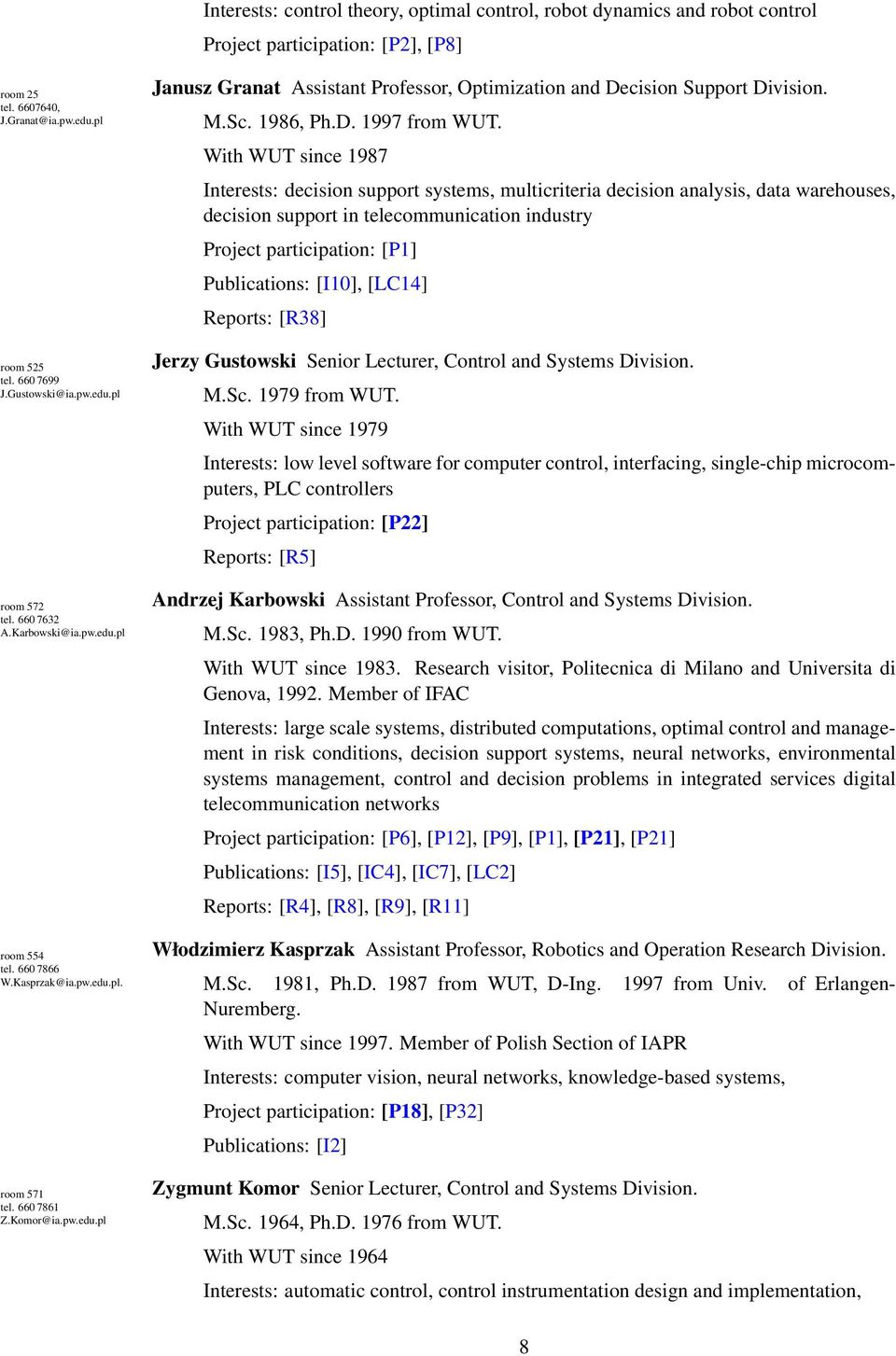 M.Sc. 1986, Ph.D. 1997 from WUT.