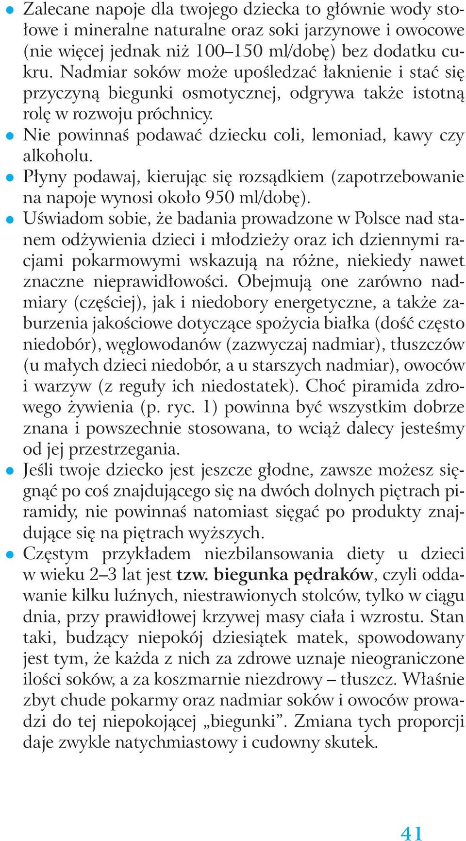 P yny podawaj, kierujàc si rozsàdkiem (zapotrzebowanie na napoje wynosi oko o 950 ml/dob ).