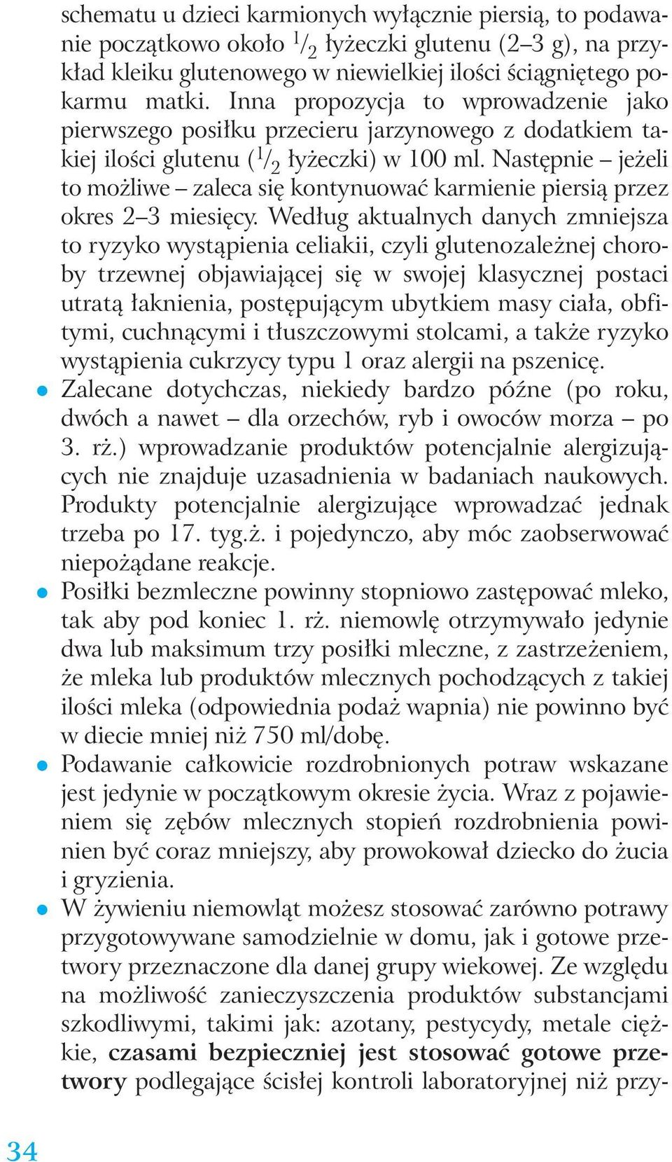 Nast pnie je eli to mo liwe zaleca si kontynuowaç karmienie piersià przez okres 2 3 miesi cy.