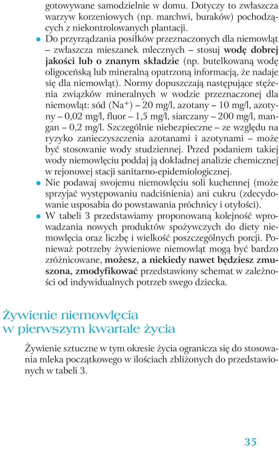 butelkowanà wod oligoceƒskà lub mineralnà opatrzonà informacjà, e nadaje si dla niemowlàt).